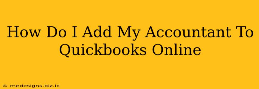 How Do I Add My Accountant To Quickbooks Online