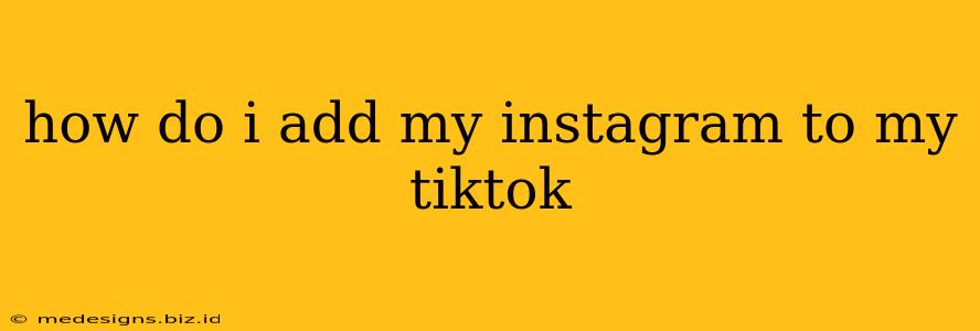 how do i add my instagram to my tiktok