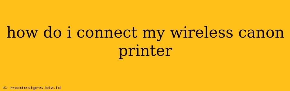 how do i connect my wireless canon printer