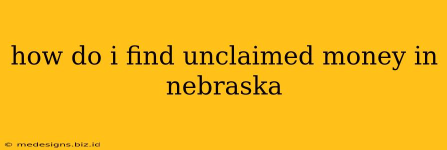 how do i find unclaimed money in nebraska