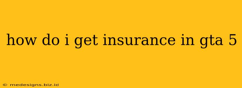 how do i get insurance in gta 5