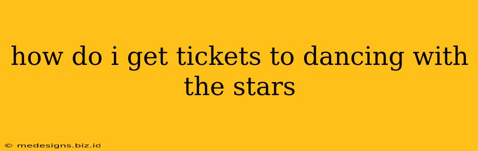 how do i get tickets to dancing with the stars
