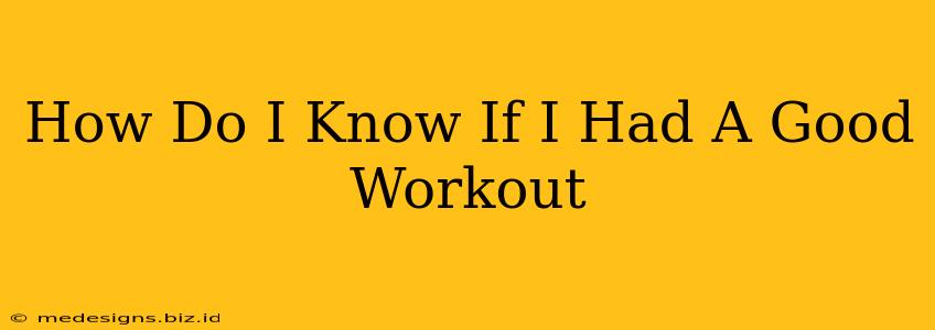 How Do I Know If I Had A Good Workout