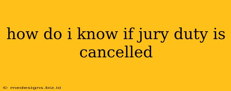 how do i know if jury duty is cancelled