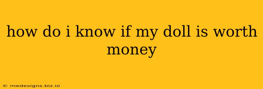 how do i know if my doll is worth money