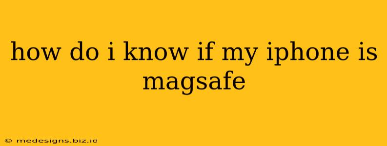 how do i know if my iphone is magsafe