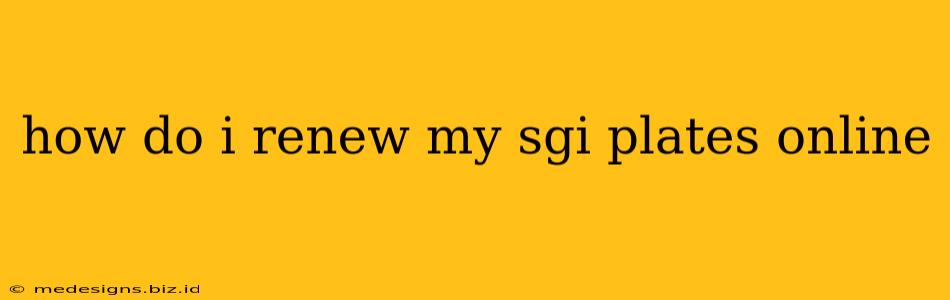 how do i renew my sgi plates online