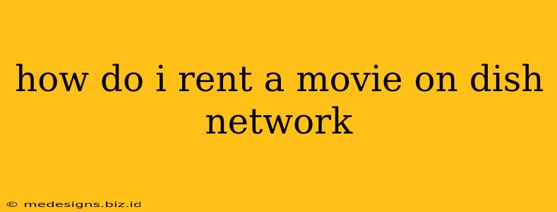 how do i rent a movie on dish network