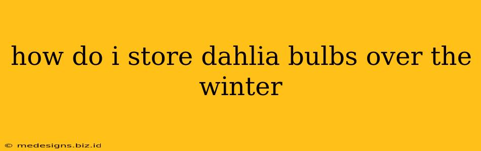 how do i store dahlia bulbs over the winter