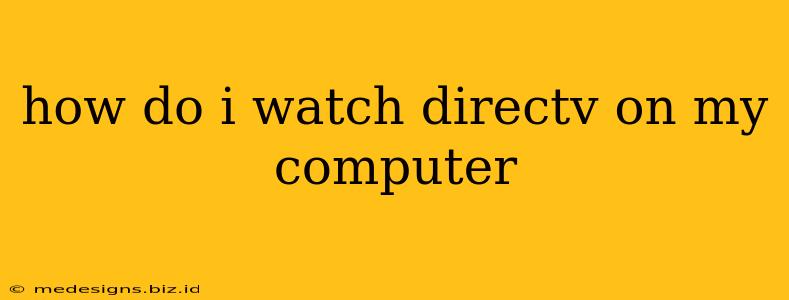 how do i watch directv on my computer