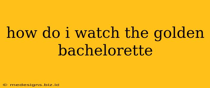 how do i watch the golden bachelorette