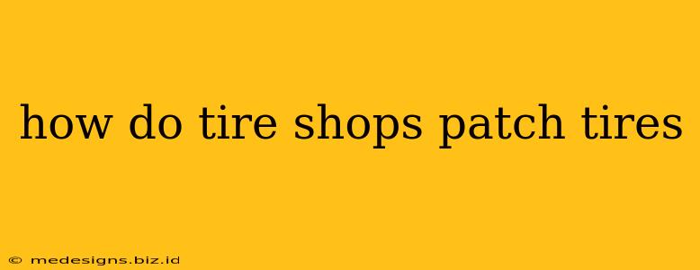 how do tire shops patch tires