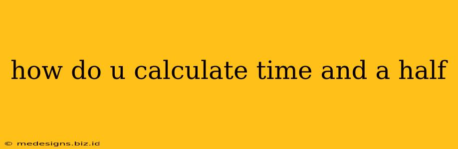 how do u calculate time and a half