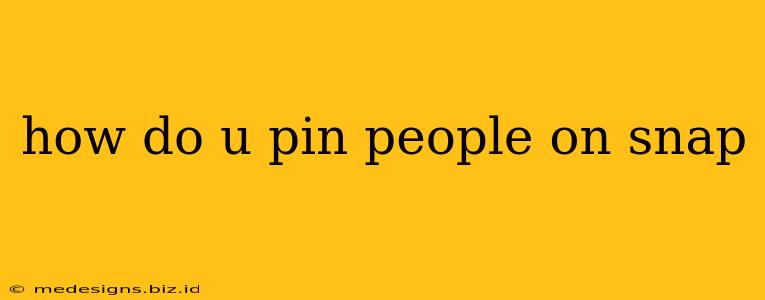 how do u pin people on snap