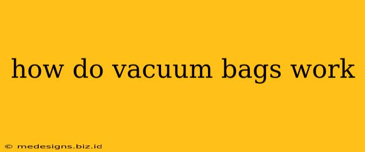 how do vacuum bags work