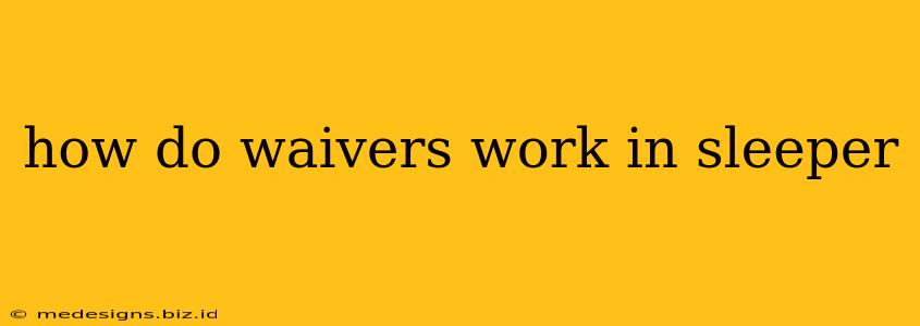 how do waivers work in sleeper