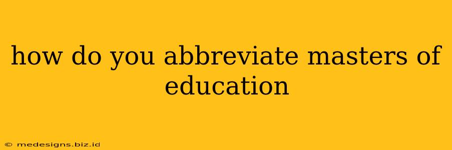how do you abbreviate masters of education