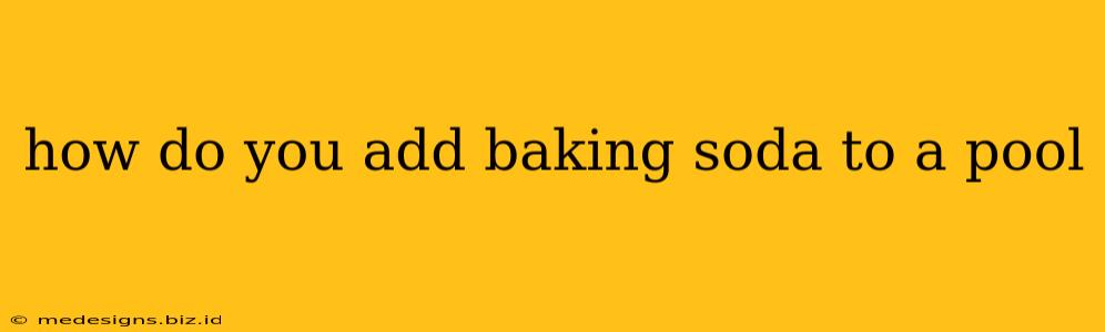 how do you add baking soda to a pool