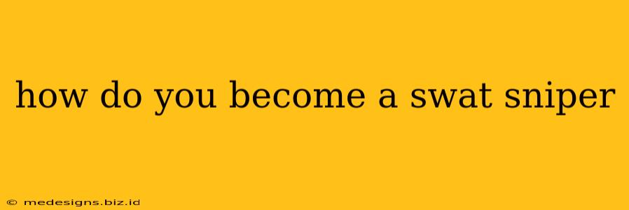 how do you become a swat sniper