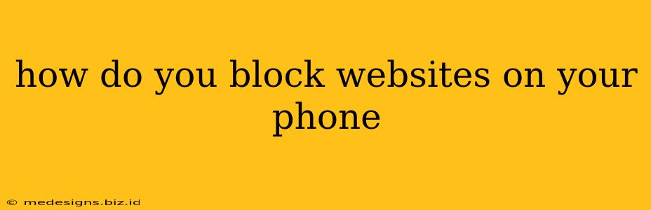 how do you block websites on your phone