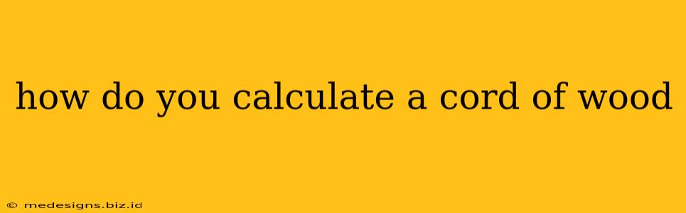 how do you calculate a cord of wood
