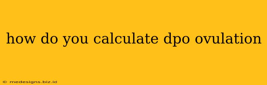 how do you calculate dpo ovulation