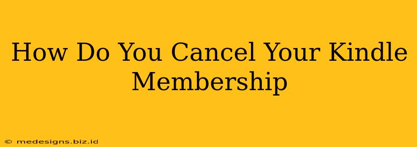 How Do You Cancel Your Kindle Membership
