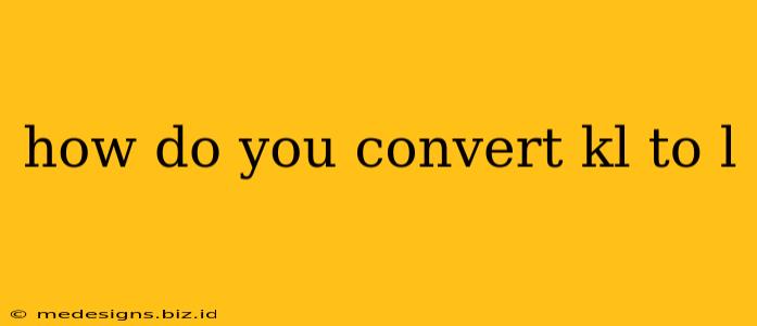 how do you convert kl to l