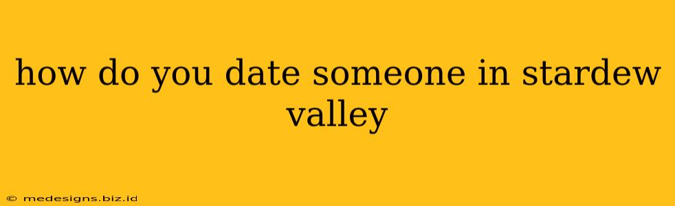 how do you date someone in stardew valley