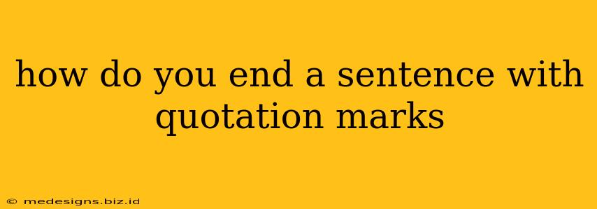 how do you end a sentence with quotation marks