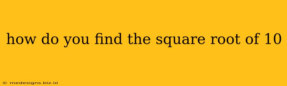how do you find the square root of 10