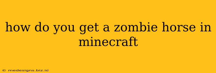 how do you get a zombie horse in minecraft