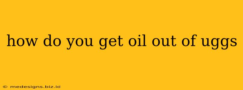 how do you get oil out of uggs