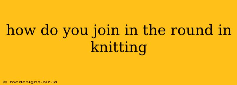how do you join in the round in knitting