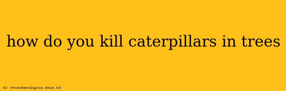 how do you kill caterpillars in trees