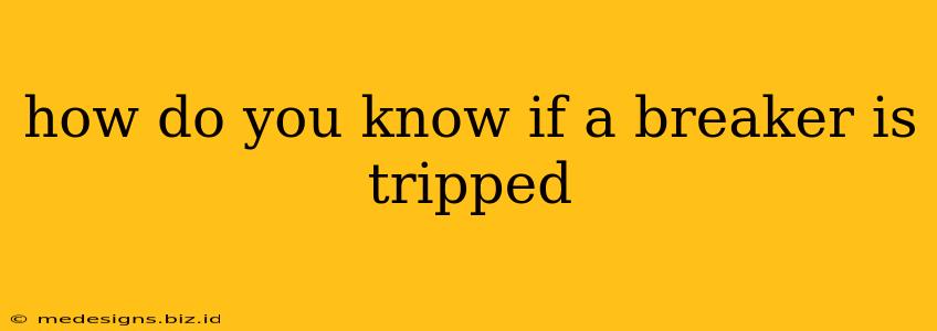how do you know if a breaker is tripped