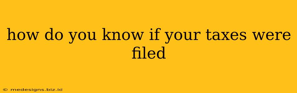 how do you know if your taxes were filed