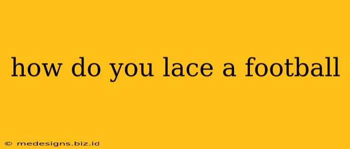 how do you lace a football