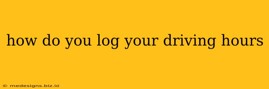 how do you log your driving hours