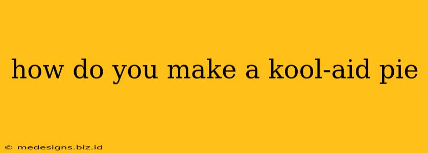 how do you make a kool-aid pie