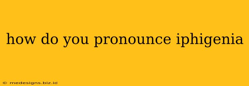 how do you pronounce iphigenia