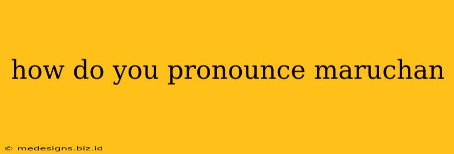 how do you pronounce maruchan