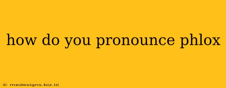 how do you pronounce phlox