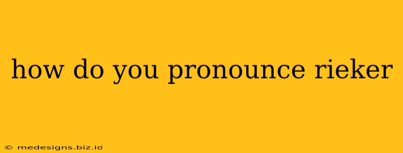 how do you pronounce rieker