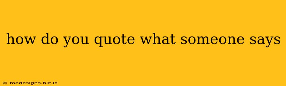 how do you quote what someone says