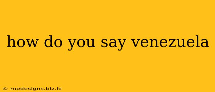 how do you say venezuela