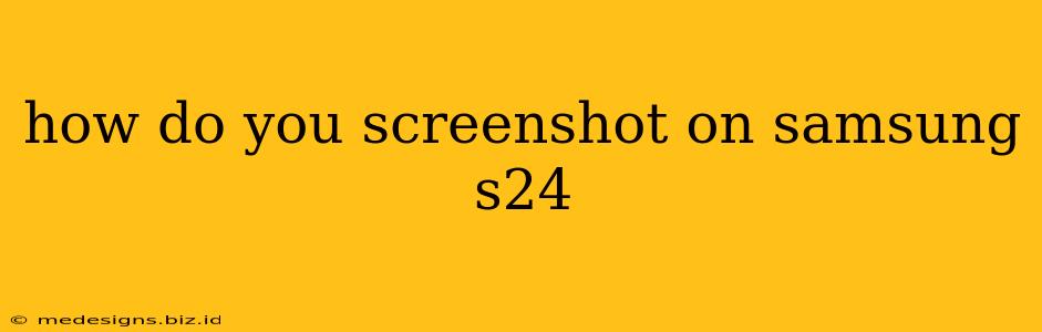 how do you screenshot on samsung s24