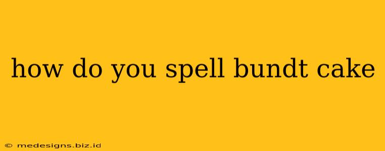 how do you spell bundt cake