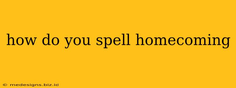 how do you spell homecoming
