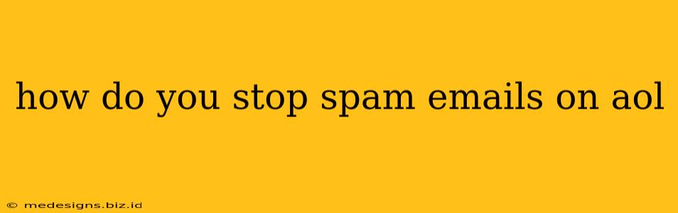 how do you stop spam emails on aol
